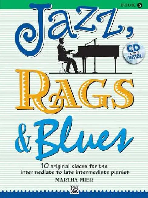 Jazz, Rags & Blues, Bk 3: 10 Original Pieces for the Intermediate to Late Intermediate Pianist, Book & CD [With CD (Audio)] by Martha Mier