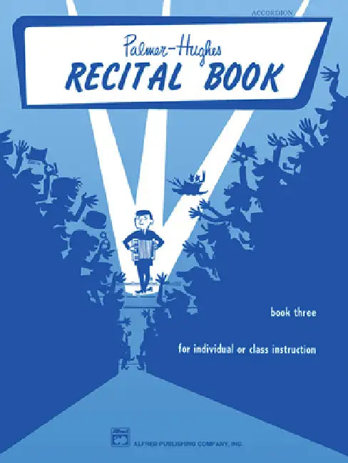 Palmer-Hughes Accordion Course Recital Book, Bk 3: For Individual or Class Instruction by Willard A. Palmer, Bill Hughes