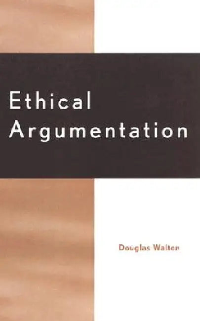 Ethical Argumentation by Douglas Walton