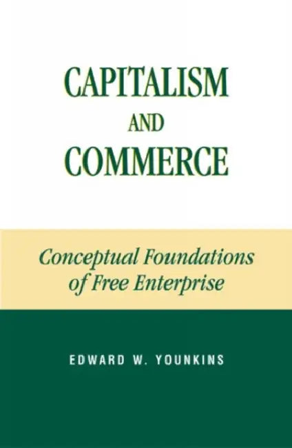 Capitalism and Commerce: Conceptual Foundations of Free Enterprise by Edward W. Younkins