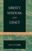 Liberty, Wisdom, and Grace: Thomism and Democratic Political Theory by John P. Hittinger