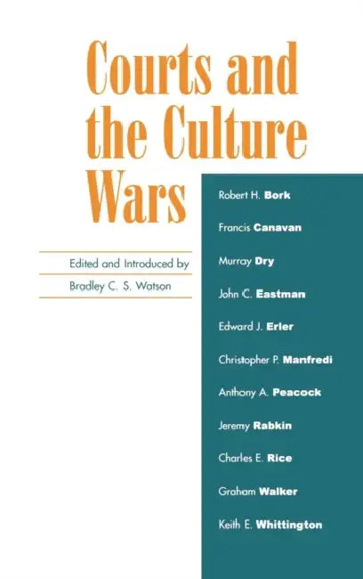 Courts and the Culture Wars by Bradley C. S. Watson, Robert H. Bork, Francis Canavan