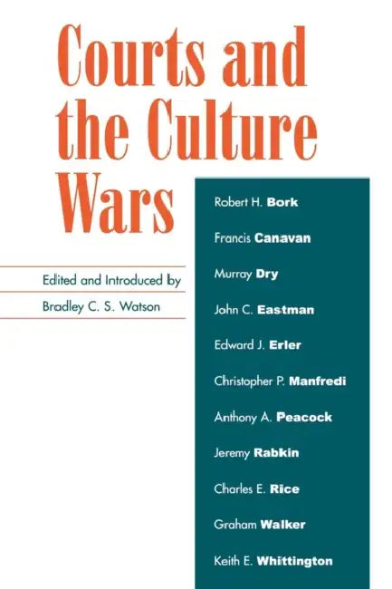 Courts and the Culture Wars by Bradley C. S. Watson, Robert H. Bork, Francis Canavan
