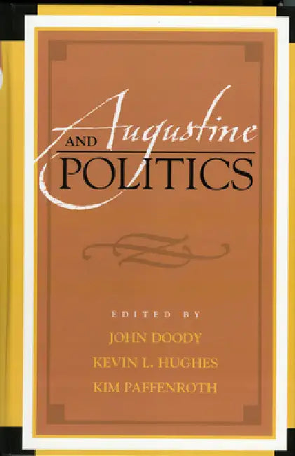 Augustine and Politics by John Doody, Kevin L. Hughes, Kim Paffenroth