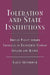 Toleration and State Institutions: British Policy Toward Catholics in Eighteenth Century Ireland and Quebec by Karen Stanbridge