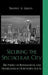 Securing the Spectacular City: The Politics of Revitalization and Homelessness in Downtown Seattle by Timothy A. Gibson