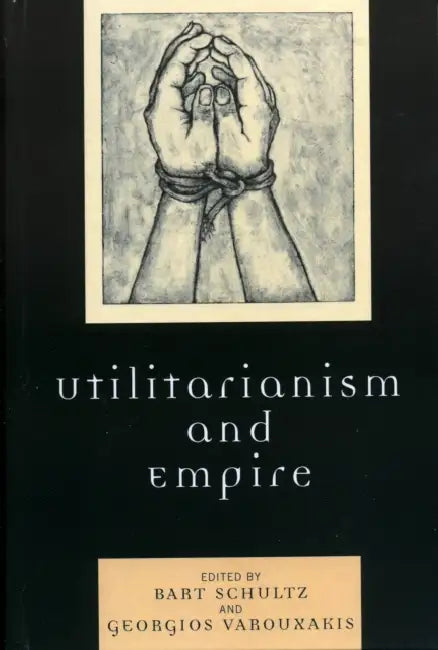 Utilitarianism and Empire by David Theo Goldberg, H. S. Jones, Javed Majeed
