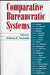 Comparative Bureaucratic Systems by Krishna K. Tummala, Sinasi Aksoy, Hans-Urlich Derlien