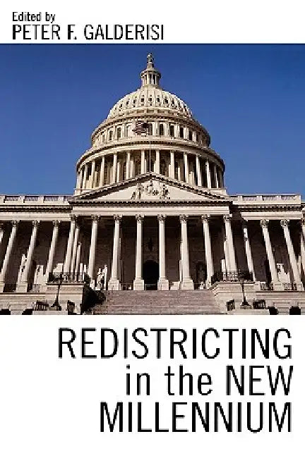Redistricting in the New Millennium by Peter Galderisi, Florence P. Adams, Thomas L. Brunell