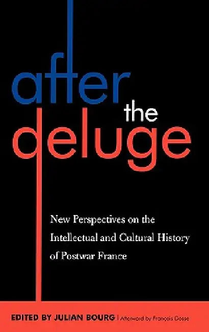 After the Deluge: New Perspectives on the Intellectual and Cultural History of Postwar France by Michael Behrent, David Berry, Lucia Bonfreschi