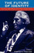 Future of Identity: Centennial Reflections on the Legacy of Erik Erikson by Kenneth Hoover, Robert Coles, Lena Klintbjer Erickson