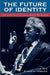 The Future of Identity: Centennial Reflections on the Legacy of Erik Erikson by Lena Klintbjer Erickson, Lawrence M. Friedman, Kenneth Hoover