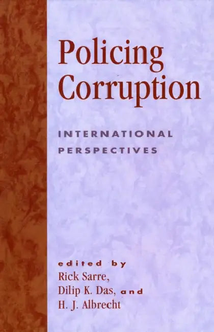 Policing Corruption: International Perspectives by Rick Sarre, Dilip K. Das, H. J. Albrecht