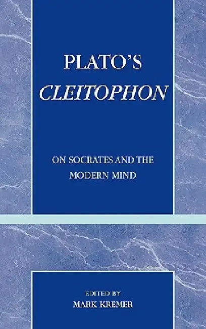 Plato's Cleitophon: On Socrates and the Modern Mind by Jan H. Blits, Clifford Orwin, David Roochnik