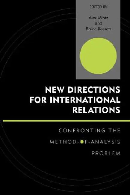 New Directions for International Relations: Confronting the Method-Of-Analysis Problem by Karl Derouen Jr, Hazem Adam Ghobarah, Kristian Skrede Gleditsch