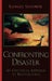 Confronting Disaster: An Existential Approach to Technoscience by Raphael Sassower