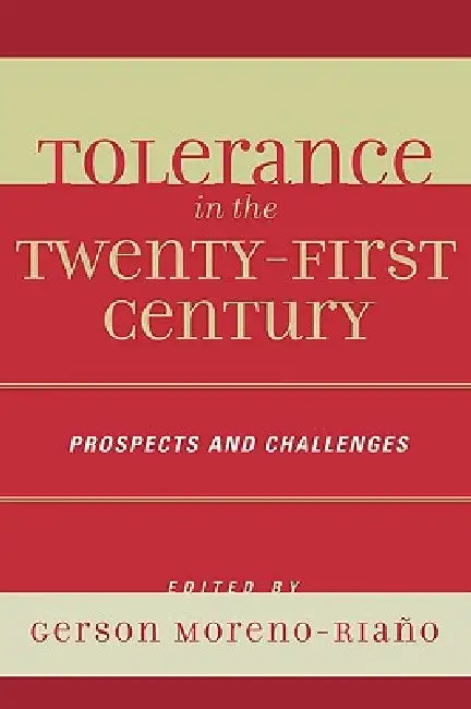 Tolerance in the 21st Century: Prospects and Challenges by Gerson Moreno-Riano, Patricia G. Avery, Peter J. Boettke