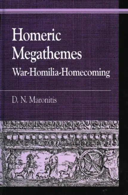 Homeric Megathemes: War-Homilia-Homecoming by D. N. Maronitis