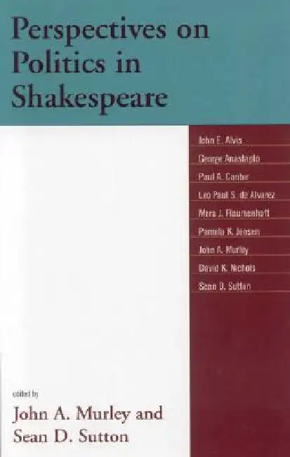 Perspectives on Politics in Shakespeare by John E. Alvis, George Anastaplo, Paul a. Cantor