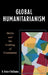 Global Humanitarianism: NGOs and the Crafting of Community by Robert D. Dechaine