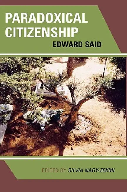 Paradoxical Citizenship: Essays on Edward Said by Silvia Nagy-Zekmi