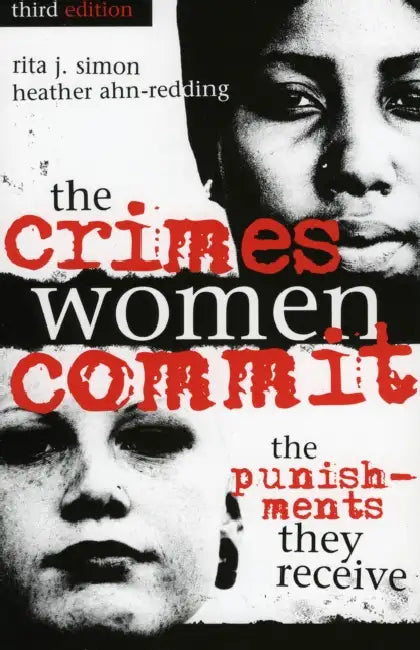 The Crimes Women Commit: The Punishments They Receive by Rita J. Simon, Heather Ahn-Redding