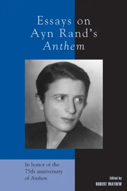 Essays on Ayn Rand's Anthem by Robert Mayhew, Michael S. Berliner, Andy Bernstein
