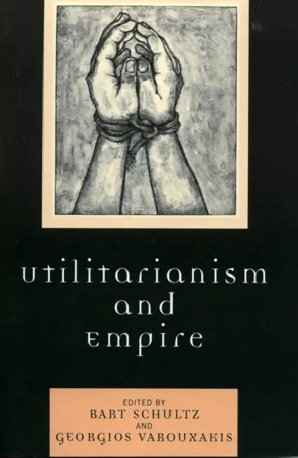 Utilitarianism and Empire by David Theo Goldberg, H. S. Jones, Javed Majeed