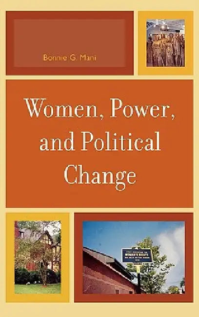 Women, Power, and Political Change by Bonnie G. Mani