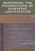 Restoring the Foundations of Epistemic Justification: A Direct Realist and Conceptualist Theory of Foundationalism by Steven Porter