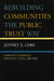 Rebuilding Communities the Public Trust Way: Community Foundation Assistance to CDCs, 1980D2000 by Jeffrey S. Lowe