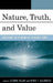 Nature, Truth, and Value: Exploring the Thinking of Frederick Ferrz by George Allan, Merle Allshouse, Harley Chapman