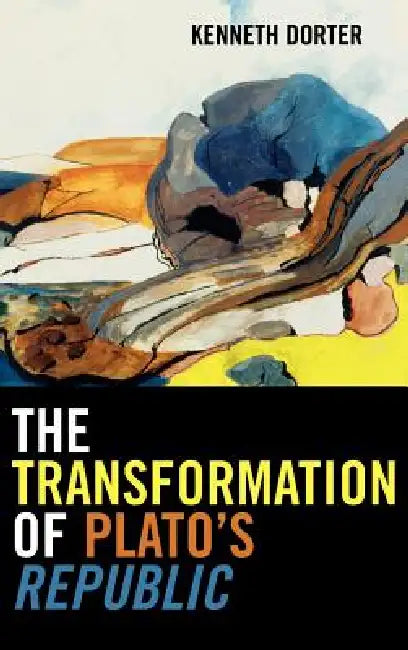 The Transformation of Plato's Republic by Kenneth Dorter