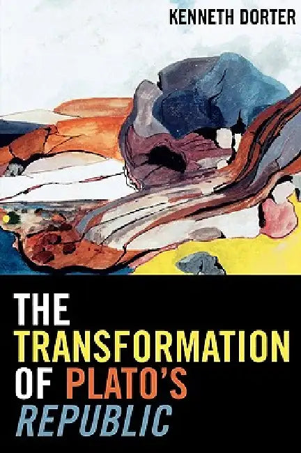 The Transformation of Plato's Republic by Kenneth Dorter