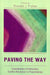 Paving the Way: Contributions of Interactive Conflict Resolution to Peacemaking by Ronald J. Fisher, Andrea Bartoli, George Emile Irani