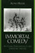 The Immortal Comedy: The Comic Phenomenon in Art, Literature, and Life by Agnes Heller