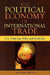 The Political Economy of International Trade: U.S. Trade Laws, Policy, and Social Cost by Jae Wan Chung