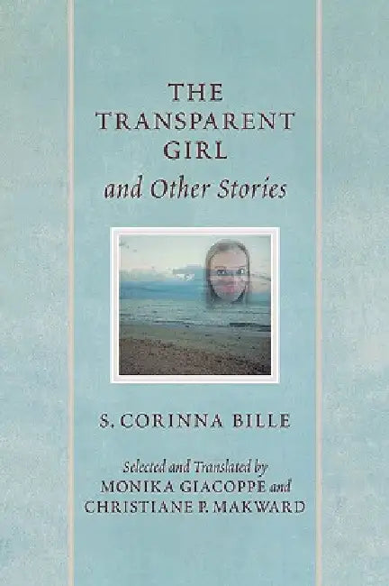 Transparent Girl and Other Stories by Corinna Bille, Monika Giacoppe, Christiane P. Makward