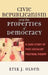 Civic Republicanism and the Properties of Democracy: A Case Study of Post-Socialist Political Theory by Erik J. Olsen