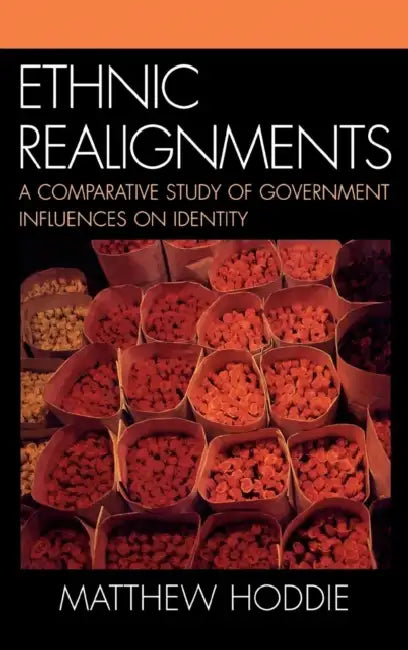 Ethnic Realignments: A Comparative Study of Government Influences on Identity by Matthew Hoddie