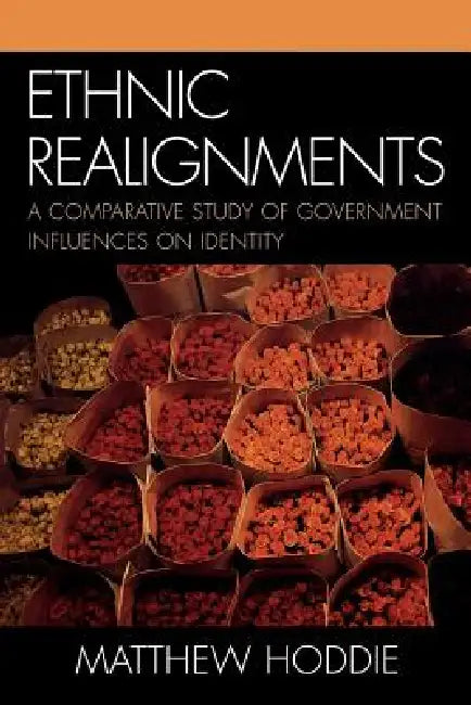 Ethnic Realignment: A Comparative Study of Government Influences on Identity by Matthew Hoddie