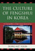 Culture of Fengshui in Korea: An Exploration of East Asian Geomancy by Hong-Key Yoon