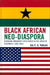 Black African Neo-Diaspora: Ghanaian Immigrant Experiences in the Greater Cincinnati, Ohio, Area by Ian E. a. Yeboah