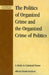 Politics of Organized Crime and the Organized Crime of Politics: A Study in Criminal Power by Alfredo Schulte-Bockholt