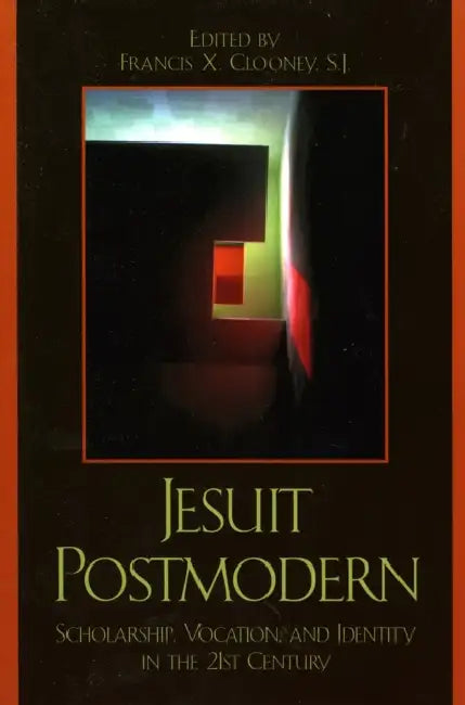 Jesuit Postmodern: Scholarship, Vocation, and Identity in the 21st Century by Ronald Anderson, James Bernauer, Thomas J. Brennan