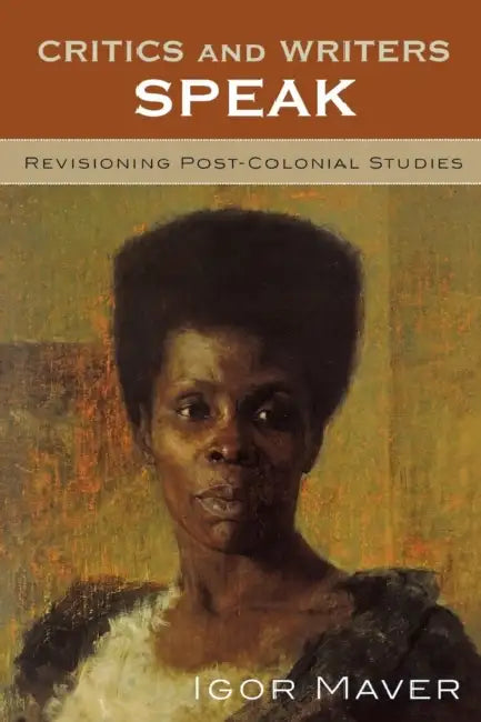 Critics and Writers Speak: Revisioning Post-Colonial Studies by Silvia Albertazzi, Anne Brewster, John Hawley