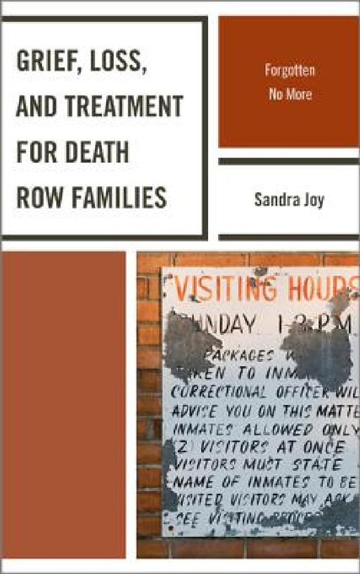 Grief, Loss, and Treatment for Death Row Families: Forgotten No More by Sandra Joy