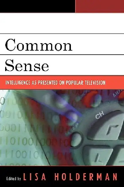 Common Sense: Intelligence as Presented on Popular Television by Cheryl Campanella Bracken, Joan L. Conners, Mary T. Conway
