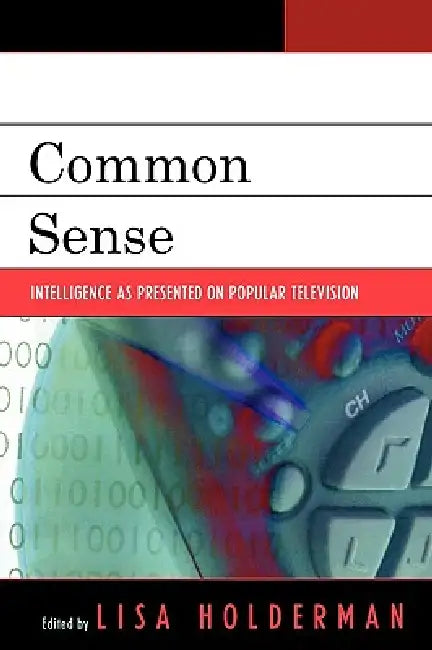 Common Sense: Intelligence as Presented on Popular Television by Cheryl Campanella Bracken, Joan L. Conners, Mary T. Conway