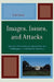 Images, Issues, and Attacks: Television Advertising by Incumbents and Challengers in Presidential Elections by E. D. Dover